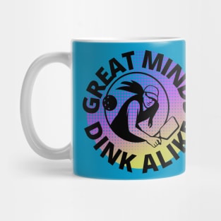 Great Minds Dink Alike Pickleball Pun Mug